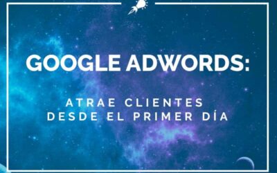 Google Adwords: Atrae clientes desde el primer día