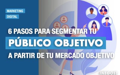 6 pasos para segmentar tu público objetivo