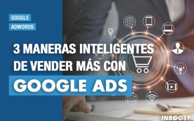 3 Maneras inteligentes de vender más con Google Ads