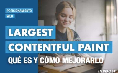 Qué es Largest Contentful Paint y cómo mejorarlo