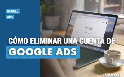 Cómo eliminar una cuenta de Google Ads