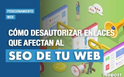 Cómo desautorizar enlaces que afectan al SEO de tu web