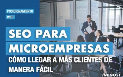 SEO para microempresas: Cómo llegar a más clientes de manera fácil