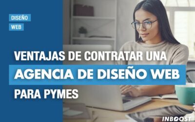 Ventajas de contratar una agencia de diseño web para PYMES